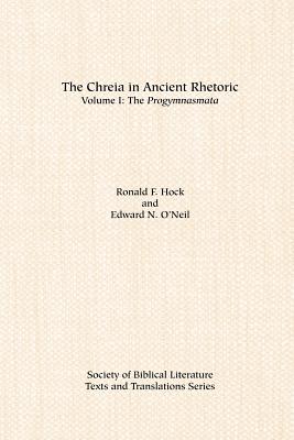 Coperta cărții 'The Chreia in Ancient Rhetoric: Volume I, The Progymnasmata - Ronald F. Hock'