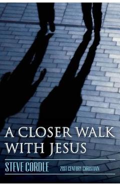 Poza produsului A Closer Walk with Jesus - Steven Cordle