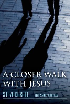 A Closer Walk with Jesus - Steven Cordle
