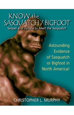Know the Sasquatch: Sequel and Update to Meet the Sasquatch