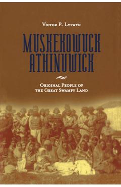 Poza produsului Muskekowuck Athinuwick: Original People of the Great Swampy Land - Victor P. Lytwyn