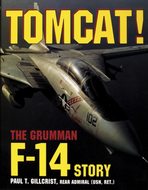 Tomcat!: The Grumman F-14 Story - Paul T. Gillcrist