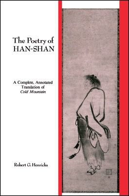 The Poetry of Han-Shan: A Complete, Annotated Translation of Cold Mountain - Robert G. Henricks