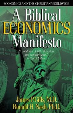 Coperta cărții 'Biblical Economics Manifesto: Economics and the Christian World View - James P. Gills'