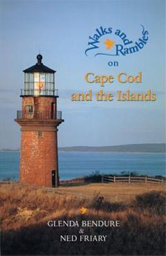 Coperta cărții 'Walks and Rambles on Cape Cod and the Islands: A Nature Lover's Guide to 35 Trails - Ned Friary'