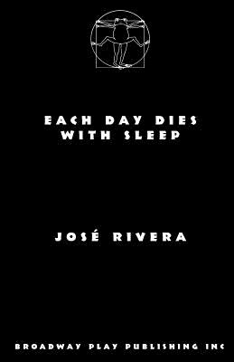 Coperta cărții 'Each Day Dies With Sleep - Jose Rivera'