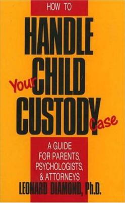 How to Handle Your Child Custody Case - Leonard Diamond