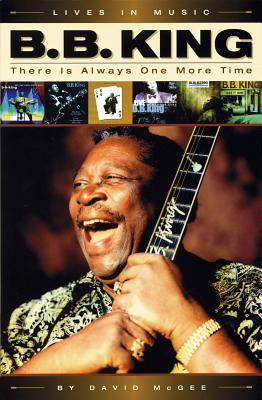 B.B. King: There Is Always One More Time - David Mcgee