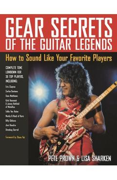 Coperta cărții 'Gear Secrets of the Guitar Legends: How to Sound like Your Favorite Players - Pete Prown'
