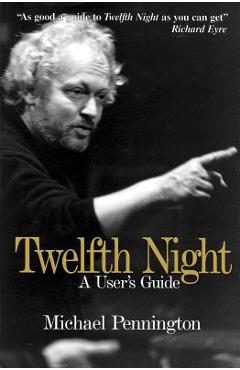 Poza produsului Twelfth Night: A User's Guide - Michael Pennington