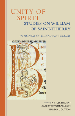 Unity of Spirit: Studies on William of Saint-Thierry in Honor of E. Rozanne Elder - E. Rozanne Elder