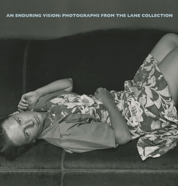 An Enduring Vision: Photographs from the Lane Collection - Lyle Rexer