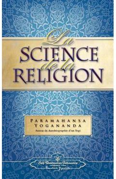 Coperta cărții 'La Science de la Religion (Science of Rel - FR) - Paramahansa Yogananda'