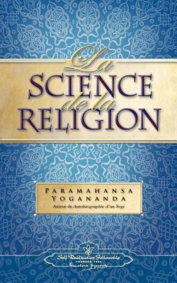 La Science de la Religion (Science of Rel - FR) - Paramahansa Yogananda