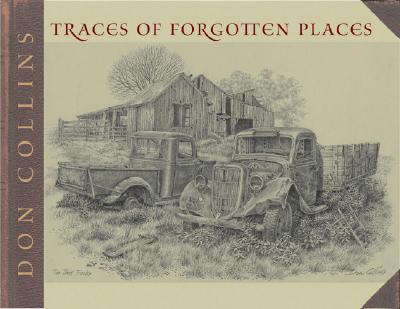 Coperta cărții 'Traces of Forgotten Places: An Artist's Thirty-Year Exploration and Celebration of Texas, as It Was - Don Collins'