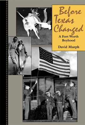 Before Texas Changed: A Fort Worth Boyhood - David Murph