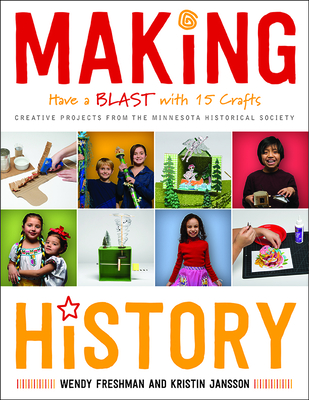 Making History: Have a Blast with 15 Crafts - Wendy Freshman