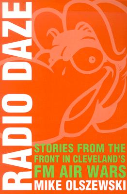 Coperta cărții 'Radio Daze: Stories from the Front in Cleveland's FM Air Wars - Mike Olszewski'