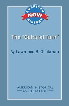 Coperta cărții 'The 'Cultural Turn' - Lawrence B. Glickman'
