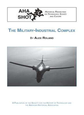 The Military-Industrial Complex - Alex Roland