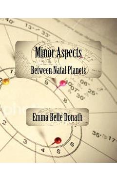 Coperta cărții 'Minor Aspects Between Natal Planets - Emma Belle Donath'