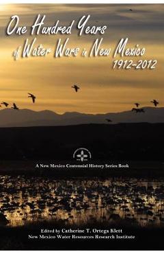 Poza produsului One Hundred Years of Water Wars in New Mexico, 1912-2012: A New Mexico Centennial History Series Book - Catherine T. Ortega Klett