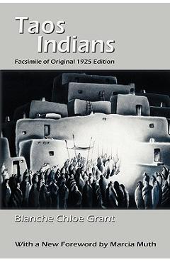 Coperta cărții 'Taos Indians: Facsimile of original 1925 edition - Blanche Chloe Grant'
