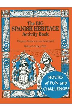 Coperta cărții 'The Big Spanish Heritage Activity Book - Walter D. Yoder'
