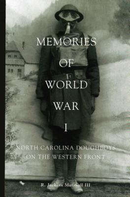 Memories of World War I: North Carolina Doughboys on the Western Front - R. Jackson Marshall