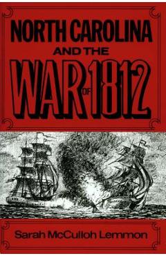 Coperta cărții 'North Carolina and the War of 1812 - Sarah Mcculloh Lemmon'
