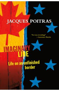 Coperta cărții 'Imaginary Line: Life on an Unfinished Border - Jacques Poitras'