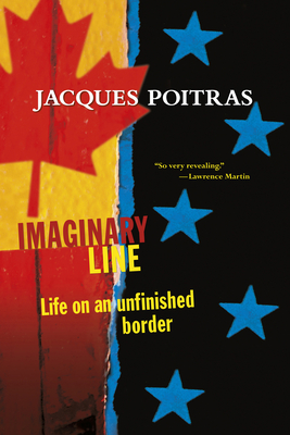 Coperta cărții 'Imaginary Line: Life on an Unfinished Border - Jacques Poitras'
