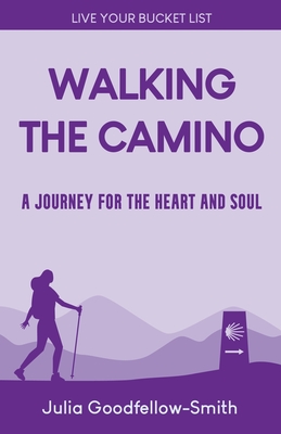 Coperta cărții 'Walking the Camino: A Journey for the Heart and Soul - Julia Goodfellow-smith'