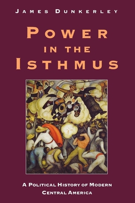 Power in the Isthmus - James Dunkerley