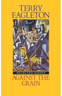 Coperta cărții 'Against the Grain: Essays 1975-1985 - Terry Eagleton'