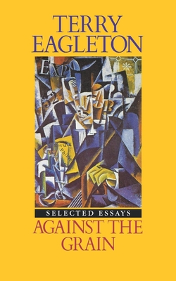 Against the Grain: Essays 1975-1985 - Terry Eagleton