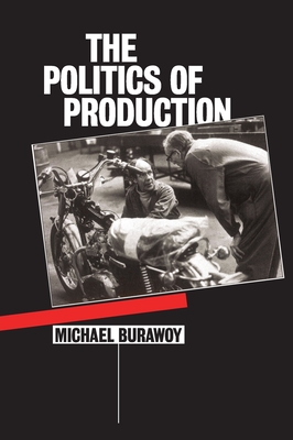 The Politics of Production - Michael Burawoy
