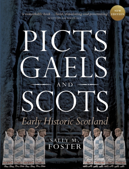 Picts, Gaels and Scots: Early Historic Scotland - Sally M. Foster