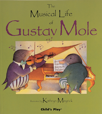 The Musical Life of Gustav Mole - Kathryn Meyrick