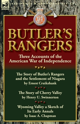 Butler's Rangers: Three Accounts of the American War of Independence - Ernest Alexander Cruikshank