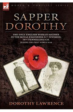 Coperta cărții 'Sapper Dorothy: the Only English Woman Soldier in the Royal Engineers 51st Division, 79th Tunnelling Co. During the'