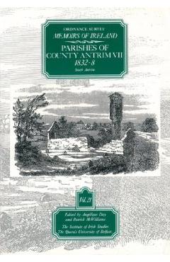 Coperta cărții 'Ordnance Survey Memoirs of Ireland, Vol 21: County Antrim VII, 1832-38 - A. Day'
