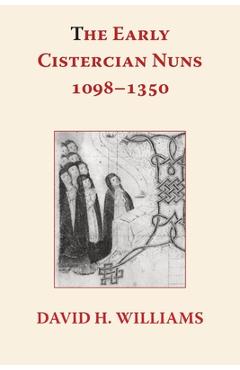 Coperta cărții 'The Early Cistercian Nuns 1098 - 1350 - David H. Williams'