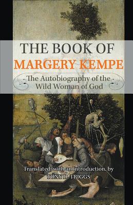 The Book of Margery Kempe: The Autobiography of the Wild Woman of God - Margery Kempe