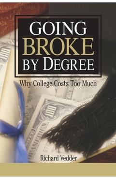 Coperta cărții 'Going Broke By Degree: Why College Cost - Richard Vedder'
