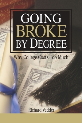 Coperta cărții 'Going Broke By Degree: Why College Cost - Richard Vedder'