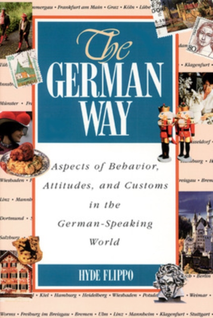 The German Way the German Way: Aspects of Behavior, Attitudes, and Customs in the German-Spaspects of Behavior, Attitudes, and Customs in the German- - Hyde Flippo