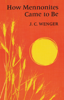 How Mennonites Came to Be: 1832 - J. C. Wenger