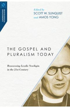 Coperta cărții 'The Gospel and Pluralism Today: Reassessing Lesslie Newbigin in the 21st Century - Scott W. Sunquist'