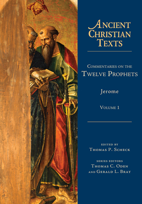 Commentaries on the Twelve Prophets: Volume 1 - Jerome